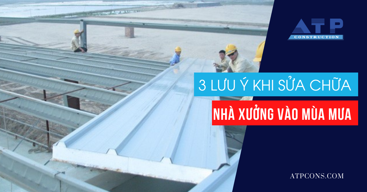 sửa chữa nhà xưởng vào mùa mưa